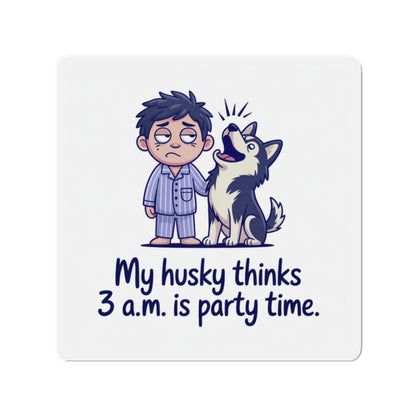 Funny Husky Magnet – My Husky Thinks 3 A.M. Is Party Time, Cute Dog Lover Gift, Pet Humor Fridge Magnet for Husky Owners
