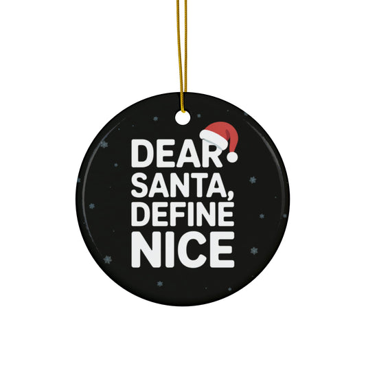 Dear Santa Define Nice Ornament – Funny Christmas Tree Decor | Sarcastic Holiday Gift (1pc, 3pcs, 5pcs, 10pcs)
